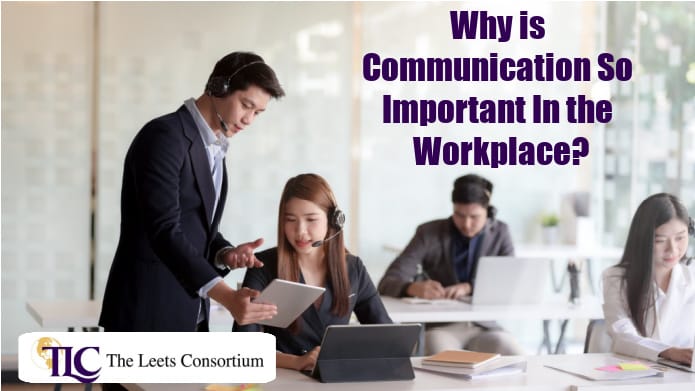 Why is Communication So Important In the Workplace?