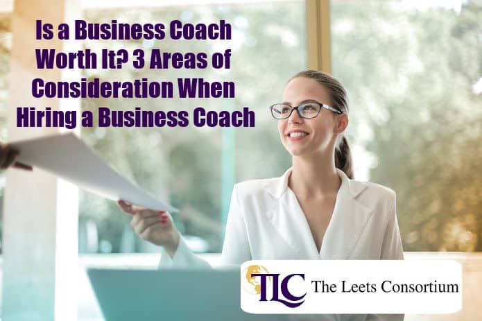 Is a Business Coach Worth It? 3 Areas of Consideration When Hiring a Business Coach