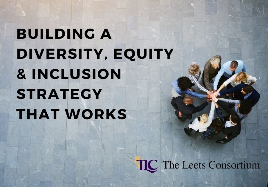 Building a Diversity, Equity & Inclusion Strategy that Works