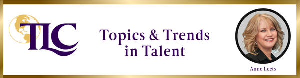 TOPICS & TRENDS IN TALENT